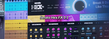 Serato Hex FX 1.1.0: Más poder, efectos y control en un solo plugin