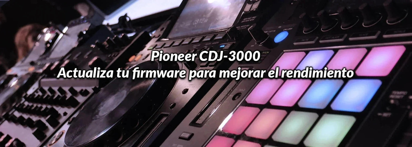 Pioneer CDJ-3000: Actualiza tu firmware para mejorar el rendimiento myhd.cl