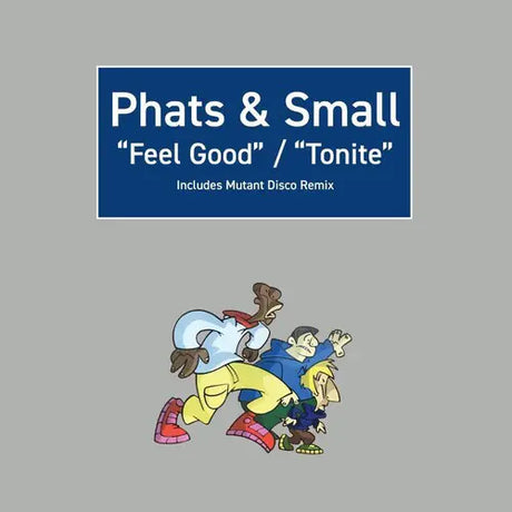 Phats & Small – Feel Good / Tonite