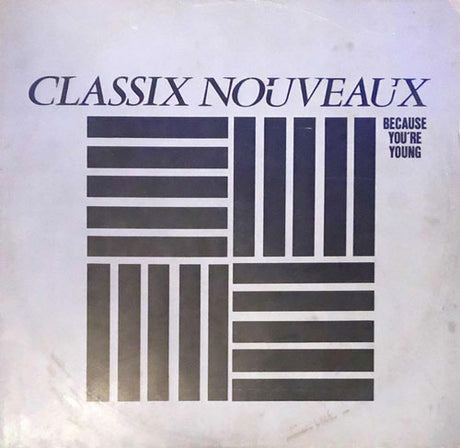 Classix Nouveaux – Because You're Young