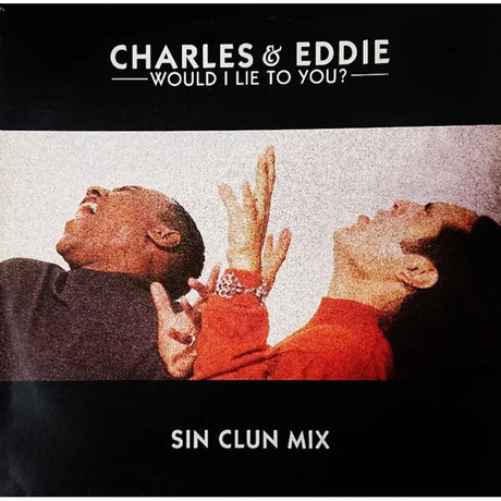 Charles & Eddie - Would I Lie To You? - Sin Clun Mix (12") - Vinilo MYHD.cl