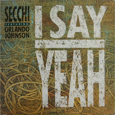 Secchi* Featuring Orlando Johnson - I Say Yeah (12") - Vinilo MYHD.cl