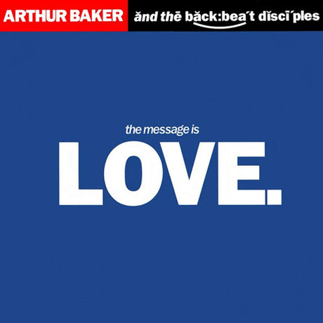 Arthur Baker And The Backbeat Disciples – The Message Is Love