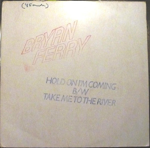 Bryan Ferry – Hold On (I'm Coming) B/W Take Me To The River (Vinilo usado) (VG+) BOX 13