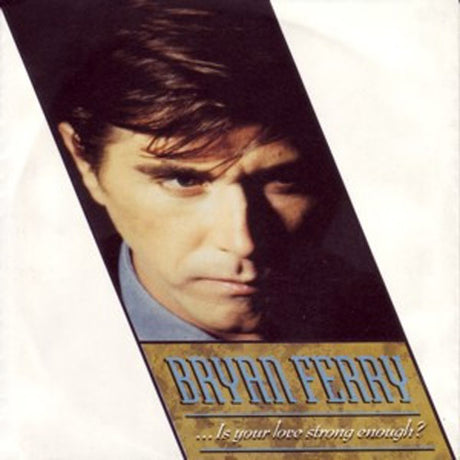 Bryan Ferry – ... Is Your Love Strong Enough?