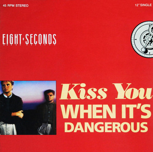 Eight Seconds – Kiss You (When It's Dangerous)