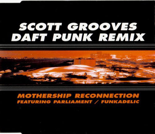 Scott Grooves Featuring Parliament / Funkadelic ‎– Mothership Reconnection (Daft Punk Remix)