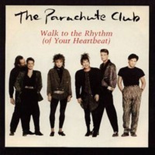 The Parachute Club – Walk To The Rhythm (Of Your Heartbeat)
